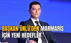 BAŞKAN ÜNLÜ'DEN MARMARİS İÇİN YENİ HEDEFLER