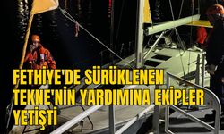 FETHİYE'DE SÜRÜKLENEN TEKNE'NİN YARDIMINA EKİPLER YETİŞTİ