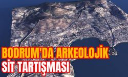 BODRUM'DA ARKEOLOJİK SİT TARTIŞMASI