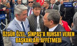 ÖZGÜR ÖZEL, SİNPAŞ’A RUHSAT VEREN BAŞKANLARI AFFETMEDİ