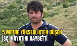 5 METRE YÜKSEKLİKTEN DÜŞEN İŞÇİ HAYATINI KAYBETTİ