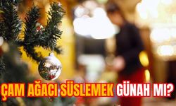 ÇAM AĞACI SÜSLEMEK GÜNAH MI?