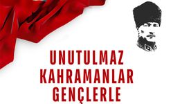 UNUTULMAZ KAHRAMANLARIMIZ GENÇLERLE BULUŞUYOR