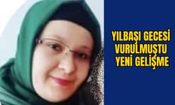 YILBAŞI GECESİ VURULMUŞTU: YENİ GELİŞME