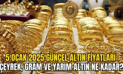 5 OCAK 2025 GÜNCEL ALTIN FİYATLARI: ÇEYREK, GRAM VE YARIM ALTIN NE KADAR?