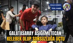 GALATASARAY AŞIĞI METECAN KELEBEK OLUP SONSUZLUĞA UÇTU