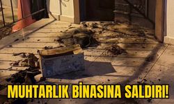 MUHTARLIK BİNASINA SALDIRI!