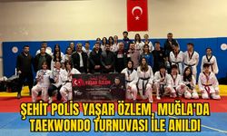 ŞEHİT POLİS YAŞAR ÖZLEM, MUĞLA'DA TAEKWONDO TURNUVASI İLE ANILDI