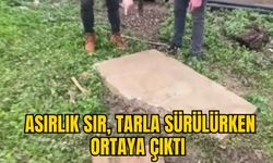 ASIRLIK SIR, TARLA SÜRÜLÜRKEN ORTAYA ÇIKTI