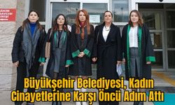 Büyükşehir Belediyesi, Kadın Cinayetlerine Karşı Öncü Adım Attı