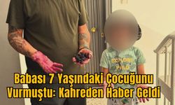 Babası 7 Yaşındaki Çocuğunu Vurmuştu: Kahreden Haber Geldi