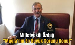 Milletvekili Özdağ: "Muğla’nın En Büyük Sorunu Konut"