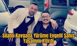 Silahlı Kavgada Yürüme Engelli Şahıs Yaşamını Yitirdi