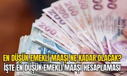 EN DÜŞÜK EMEKLİ MAAŞI NE KADAR OLACAK?İŞTE EN DÜŞÜK EMEKLİ MAAŞI HESAPLAMASI