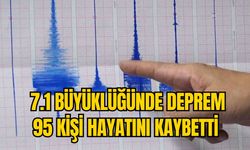 7.1 BÜYÜKLÜĞÜNDE DEPREM 95 KİŞİ HAYATINI KAYBETTİ