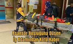 Asansör Boşluğuna Düşen İş Adamından Kötü Haber