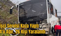 İşçi Servisi Kaza Yaptı: 4'ü Ağır, 26 Kişi Yaralandı