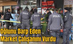 Oğlunu Darp Eden Market Çalışanını Vurdu