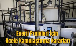 Enerji Projeleri İçin Acele Kamulaştırma Kararları