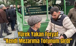 Yürek Yakan Feryat: "Kendi Mezarıma Torunum Girdi"