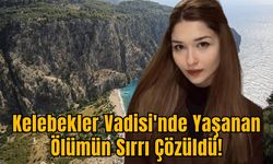 Kelebekler Vadisi'nde Yaşanan Ölümün Sırrı Çözüldü!