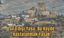 Sıra Dışı Yasa: Bu Köyde Hastalanmak Yasak!