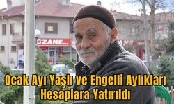 Ocak Ayı Yaşlı ve Engelli Aylıkları Hesaplara Yatırıldı