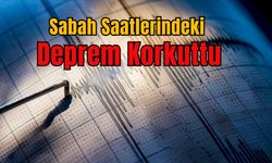 Sabah Saatlerindeki Deprem Korkuttu