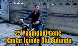 25 Yaşındaki Genç, Kanlar İçinde Ölü Bulundu