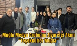 Muğla Medya Grubu’na Ziyaretçi Akını “Teşekkürler Muğla”