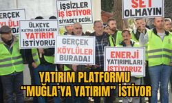 YATIRIM PLATFORMU “MUĞLA’YA YATIRIM” İSTİYOR