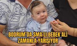 BODRUM’DA SMA’LI BEBEK ALİ ZAMANLA YARIŞIYOR