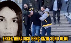 ERKEK ARKADAŞI GENÇ KIZIN SONU OLDU