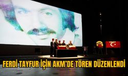 FERDİ TAYFUR İÇİN AKM’DE TÖREN DÜZENLENDİ