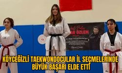 KÖYCEĞİZLİ TAEKWONDOCULAR İL SEÇMELERİNDE BÜYÜK BAŞARI ELDE ETTİ