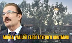 MUĞLA VALİLİĞİ FERDİ TAYFUR’U UNUTMADI