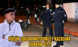 KÜÇÜK ÇOCUK MOTOSİKLET KAZASINA KURBAN GİTTİ