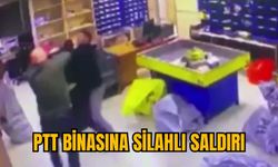 PTT BİNASINA SİLAHLI SALDIRI