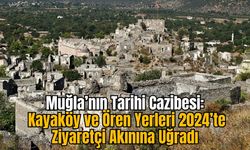 Muğla’nın Tarihi Cazibesi: Kayaköy ve Ören Yerleri 2024’te Ziyaretçi Akınına Uğradı