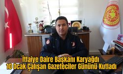 İtfaiye Daire Başkanı Karyağdı 10 Ocak Çalışan Gazeteciler Gününü Kutladı