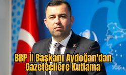 BBP İl Başkanı Aydoğan'dan Gazetecilere Kutlama