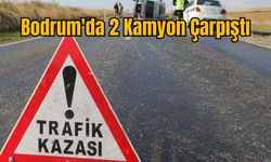 Bodrum'da 2 Kamyon Çarpıştı