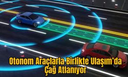 Otonom Araçlarla Birlikte Ulaşım’da Çağ Atlanıyor