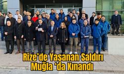 Rize’de Yaşanan Saldırı Muğla ‘da Kınandı