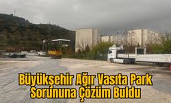 Büyükşehir Ağır Vasıta Park Sorununa Çözüm Buldu