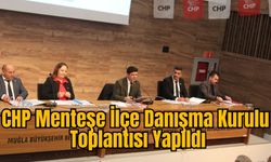 CHP Menteşe İlçe Danışma Kurulu Toplantısı Yapıldı