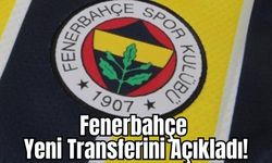 Fenerbahçe Yeni Transferini Açıkladı!