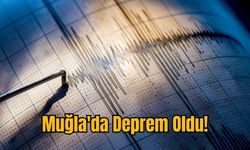 Muğla'da Deprem Oldu!