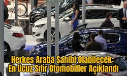 Herkes Araba Sahibi Olabilecek: En Ucuz Sıfır Otomobiller Açıklandı