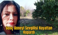 Genç Anneyi Sevgilisi Hayattan Kopardı